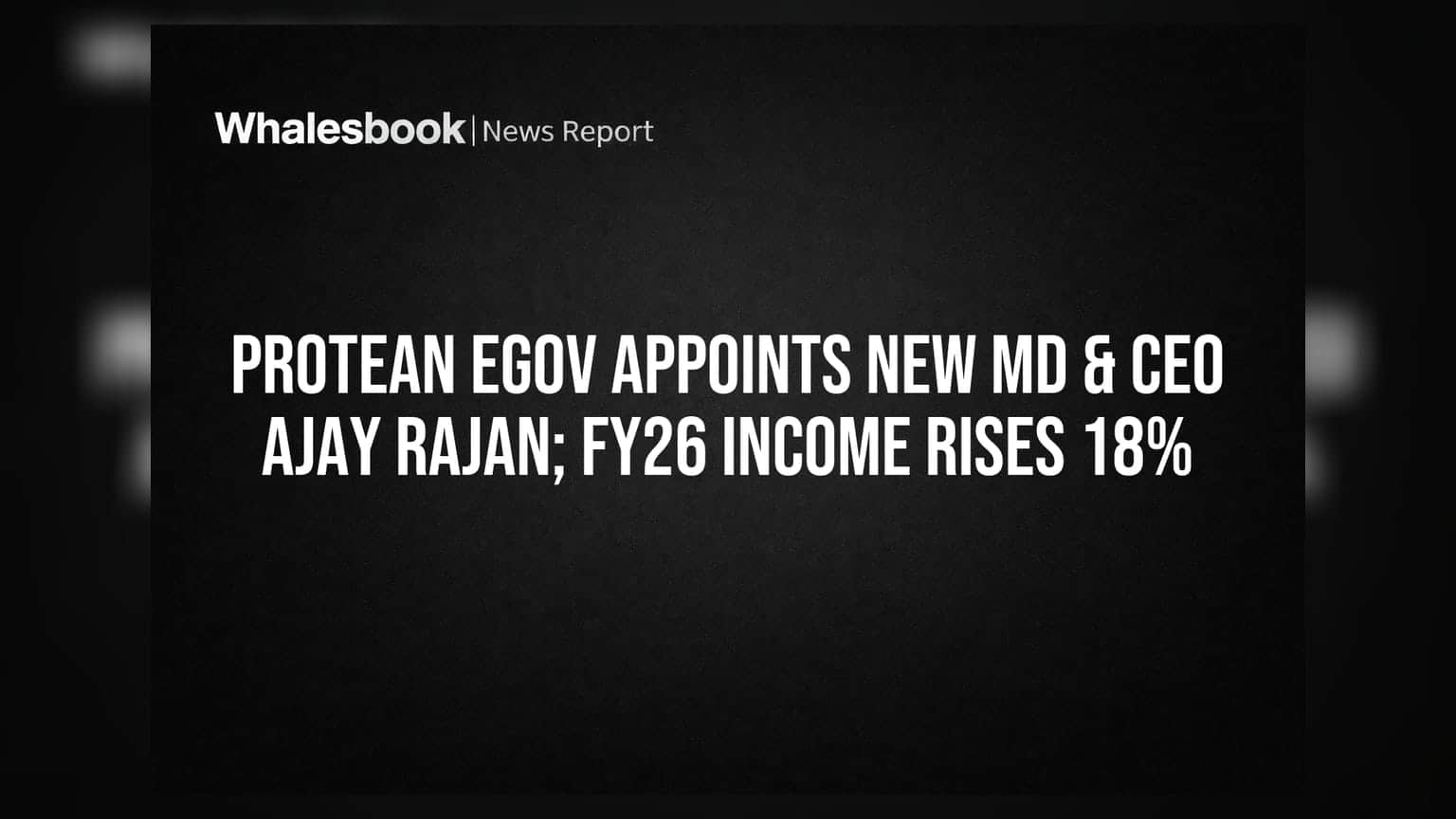 Protean eGov Appoints New MD & CEO Ajay Rajan; FY26 Income Rises 18%