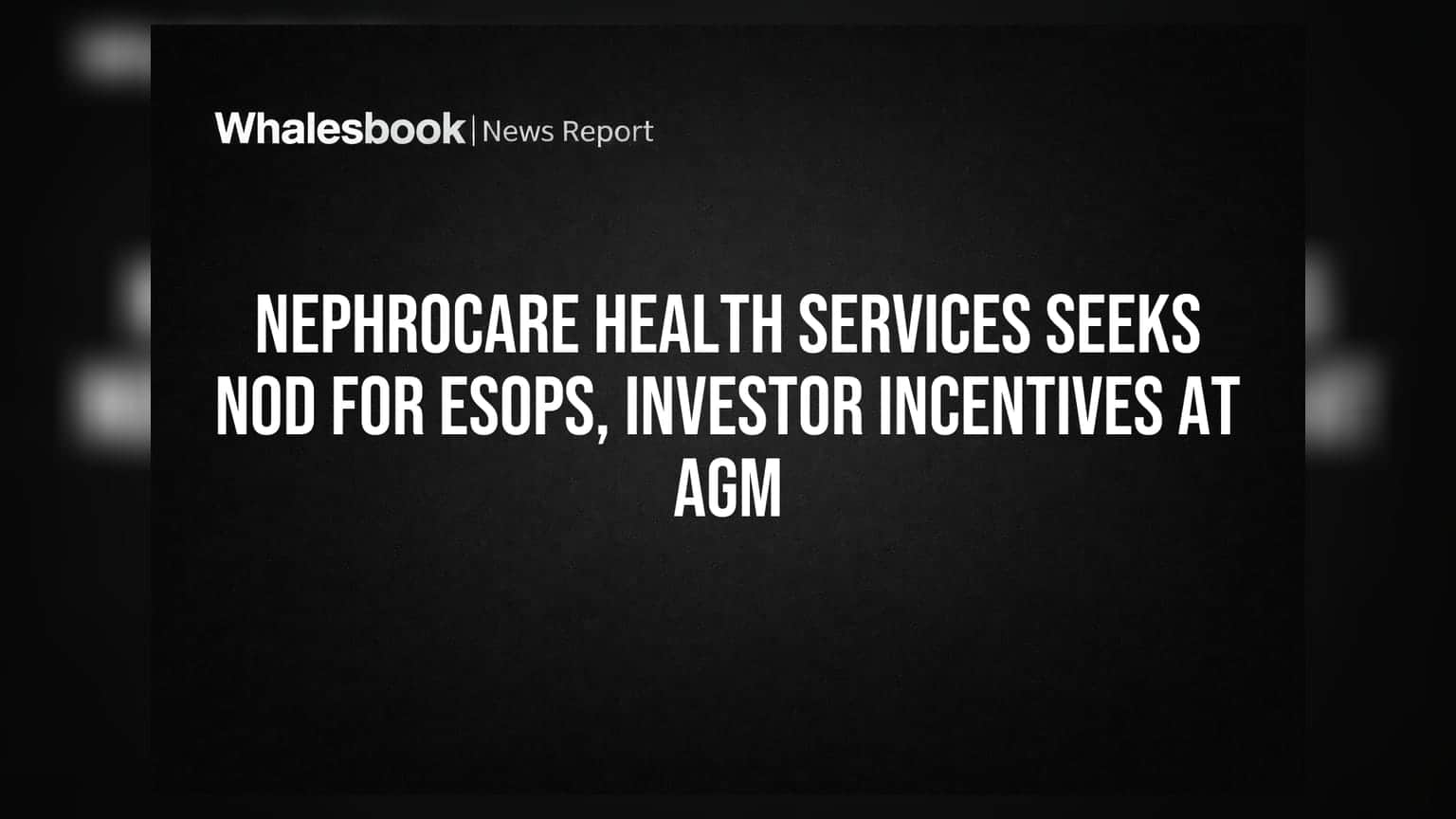 Nephrocare Health Services seeks nod for ESOPs, investor incentives at AGM