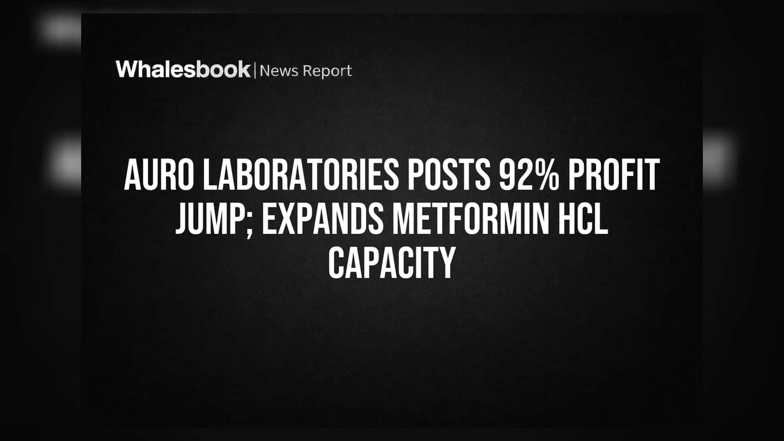 Auro Laboratories Posts 92% Profit Jump; Expands Metformin HCL Capacity