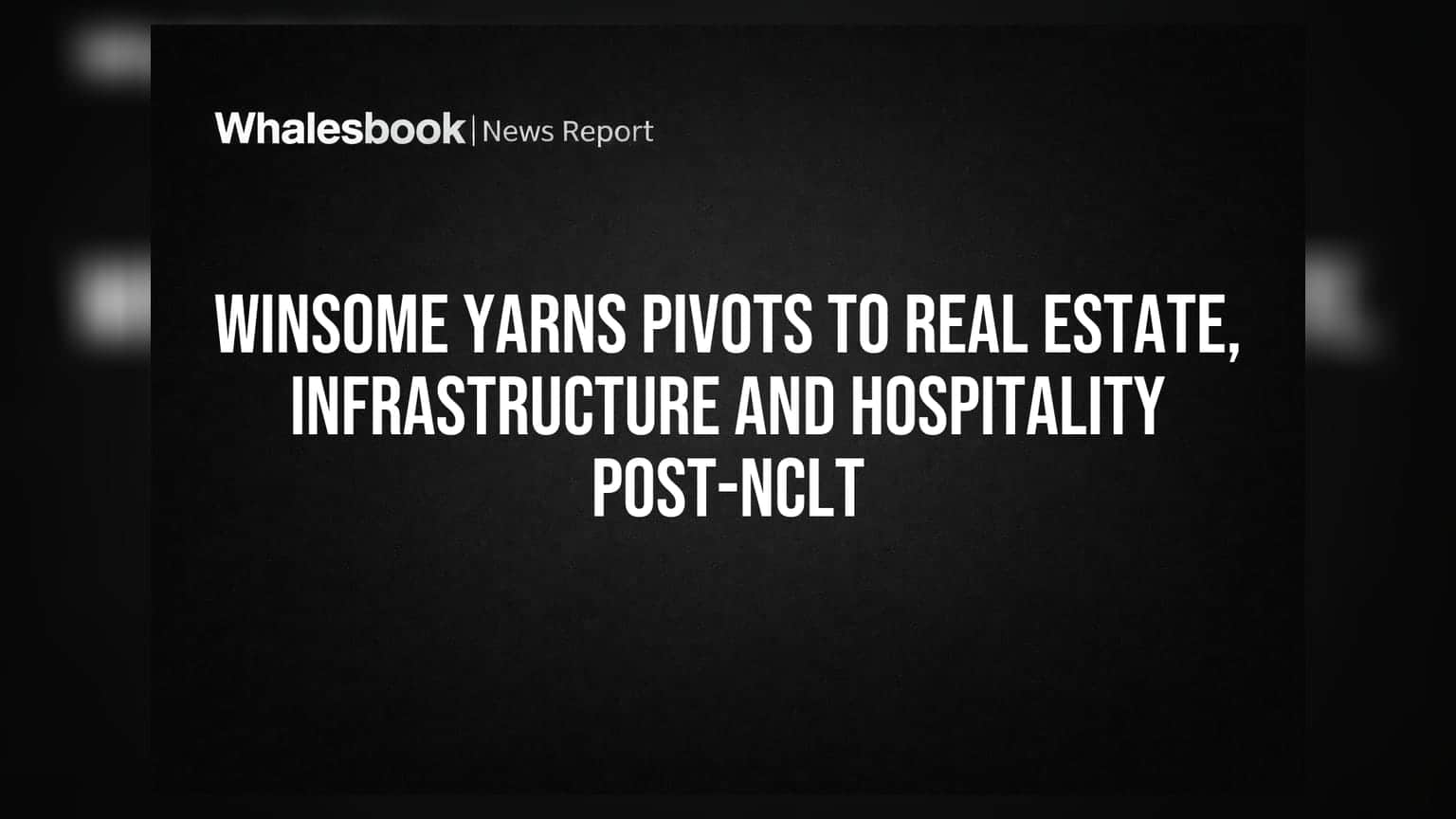 Winsome Yarns pivots to real estate, infrastructure and hospitality post-NCLT