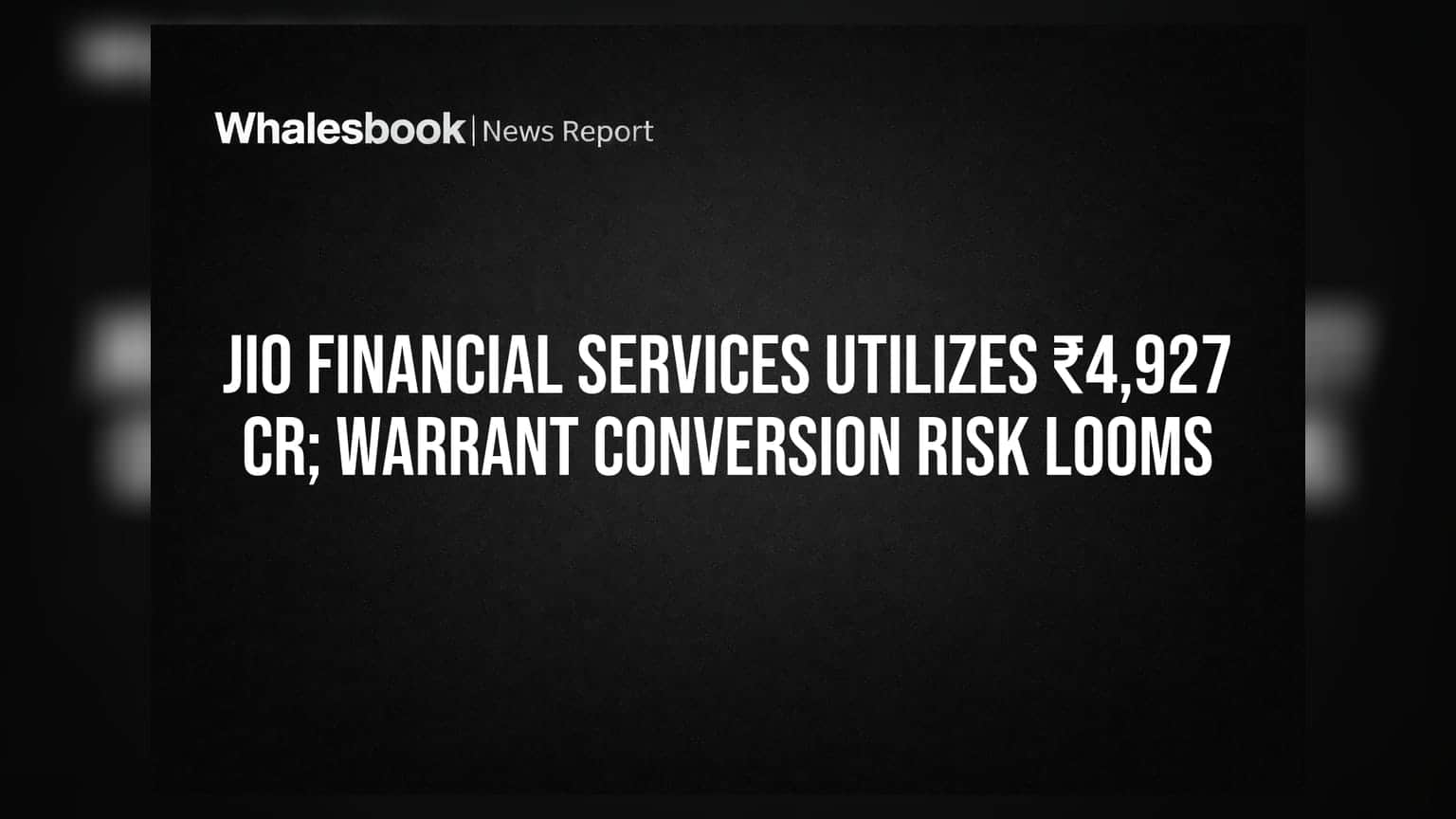 Jio Financial Services Utilizes ₹4,927 Cr; Warrant Conversion Risk Looms