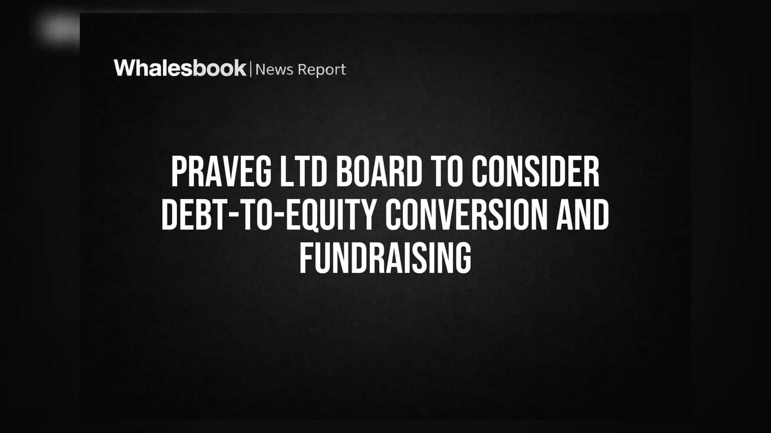 Praveg Ltd Shareholding में बड़ा फेरबदल? बोर्ड ले सकता है अहम फैसला