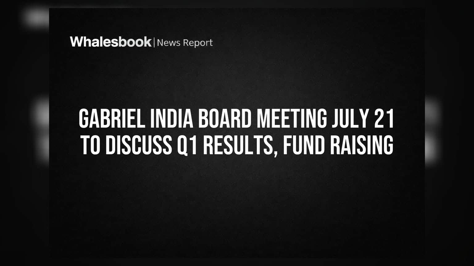 Gabriel India: ஜூலை 21ல் முக்கிய அறிவிப்பு! Q1 முடிவுகள், நிதி திரட்டல் குறித்து ஆலோசனைக் கூட்டம்