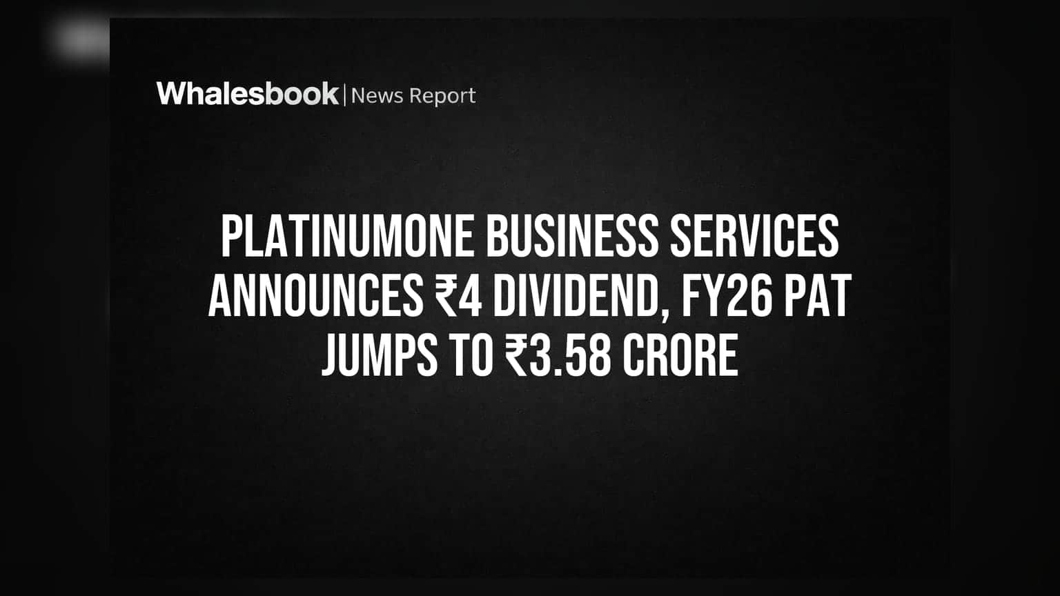 PlatinumOne Business Services announces ₹4 dividend, FY26 PAT jumps to ₹3.58 crore