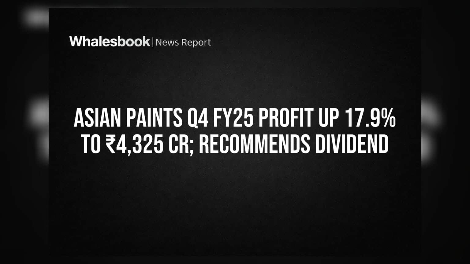 Asian Paints Q4 FY25 Profit Up 17.9% to ₹4,325 Cr; Recommends Dividend