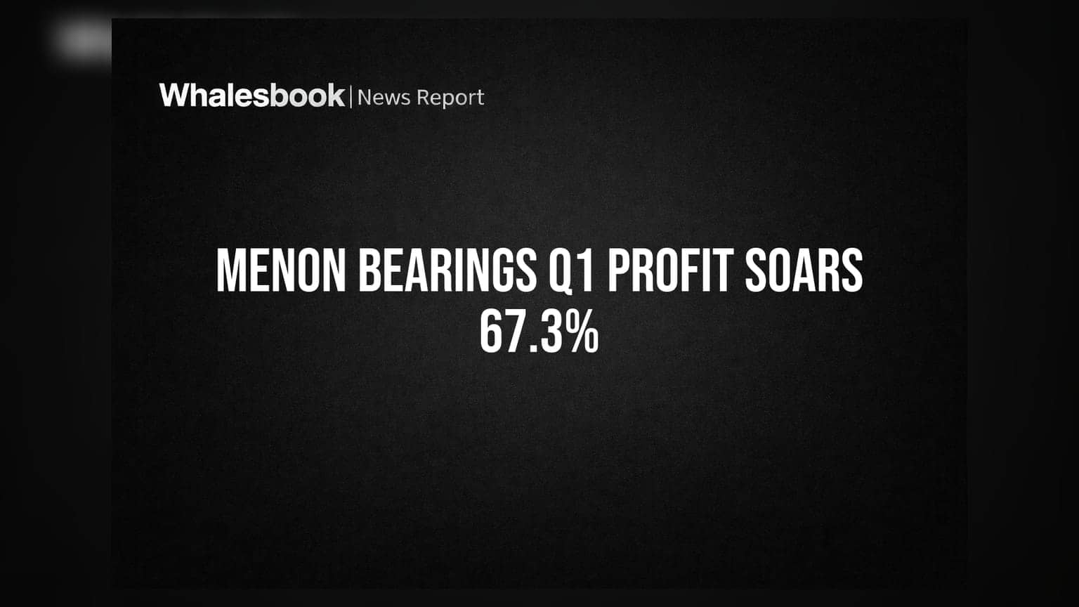 Menon Bearings का शानदार प्रदर्शन: Q1 FY27 में रेवेन्यू **37.2%** बढ़कर ₹94 करोड़, मुनाफा **67.3%** उछला