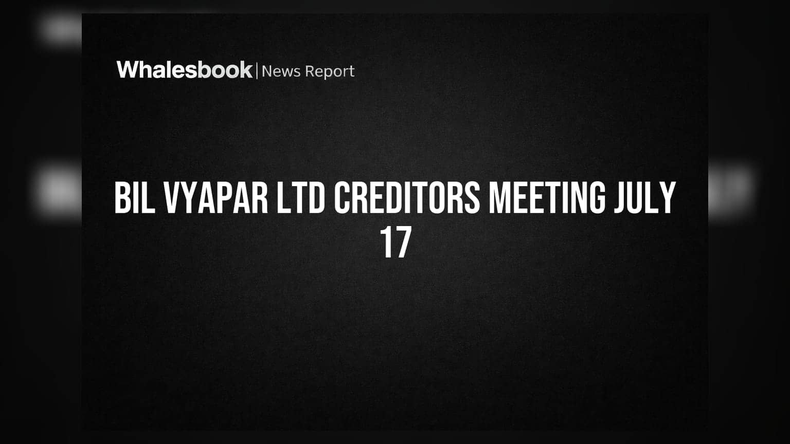 Bil Vyapar Ltd: ਦੀਵਾਲੀਆ ਪ੍ਰਕਿਰਿਆ ਦਰਮਿਆਨ 17ਵੀਂ ਕਰਜ਼ਾਦਾਤਾ ਮੀਟਿੰਗ ਤੈਅ