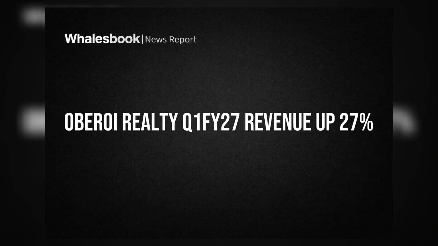 Oberoi Realty के दमदार नतीजे: Q1FY27 में रेवेन्यू **27%** बढ़ा, NCR में एंट्री!