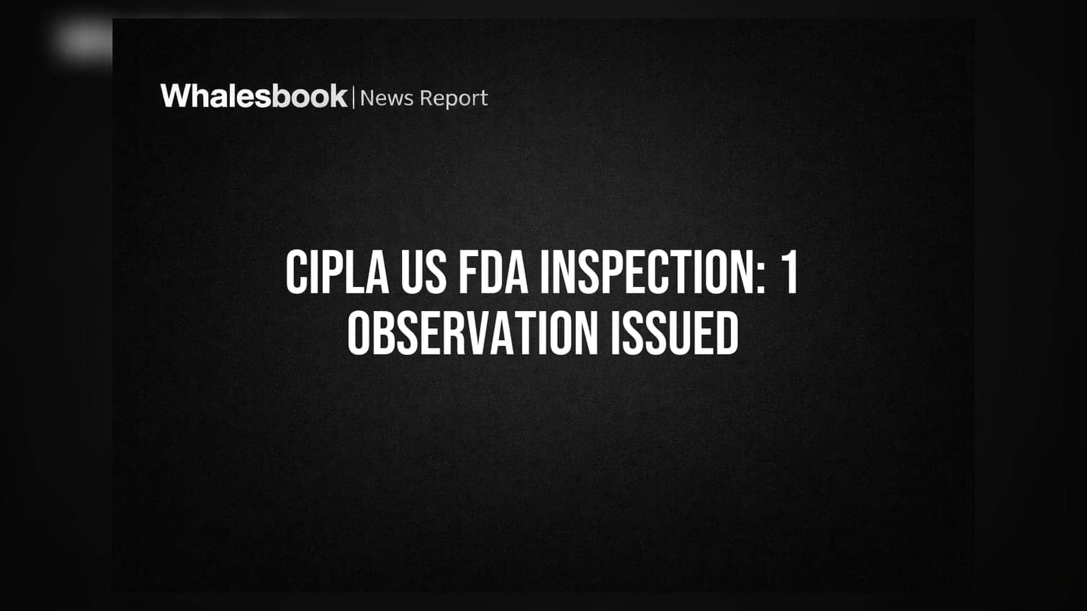 Cipla की अमेरिकी सब्सिडियरी को USFDA का नोटिस, आई एक 'Observation'