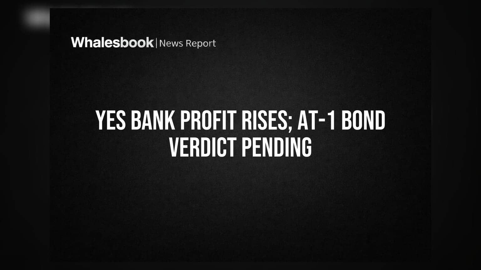 Yes Bank Q1 FY27 Profit ₹1,071 Crore; AT-1 Bond Case Verdict Awaited