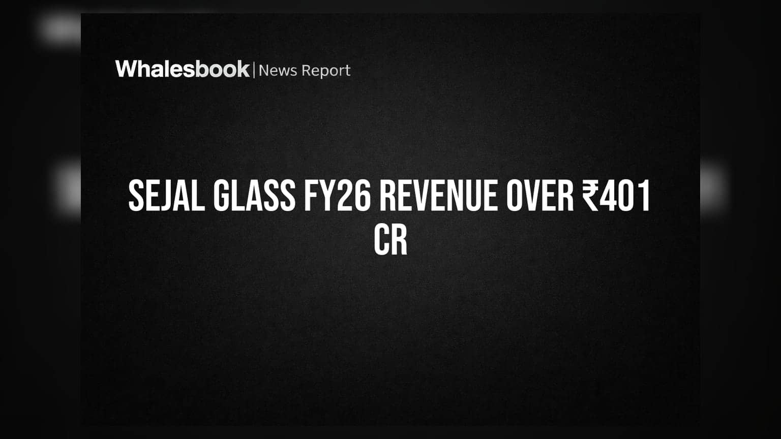 Sejal Glass FY26 Revenue ₹401 Crને પાર, ₹29 Crનો Net Profit નોંધાયો