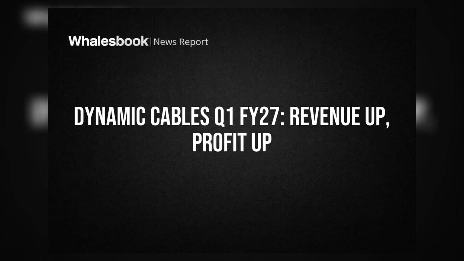 Dynamic Cables Q1 FY27 Revenue Surges 33%, Profit Jumps 37%