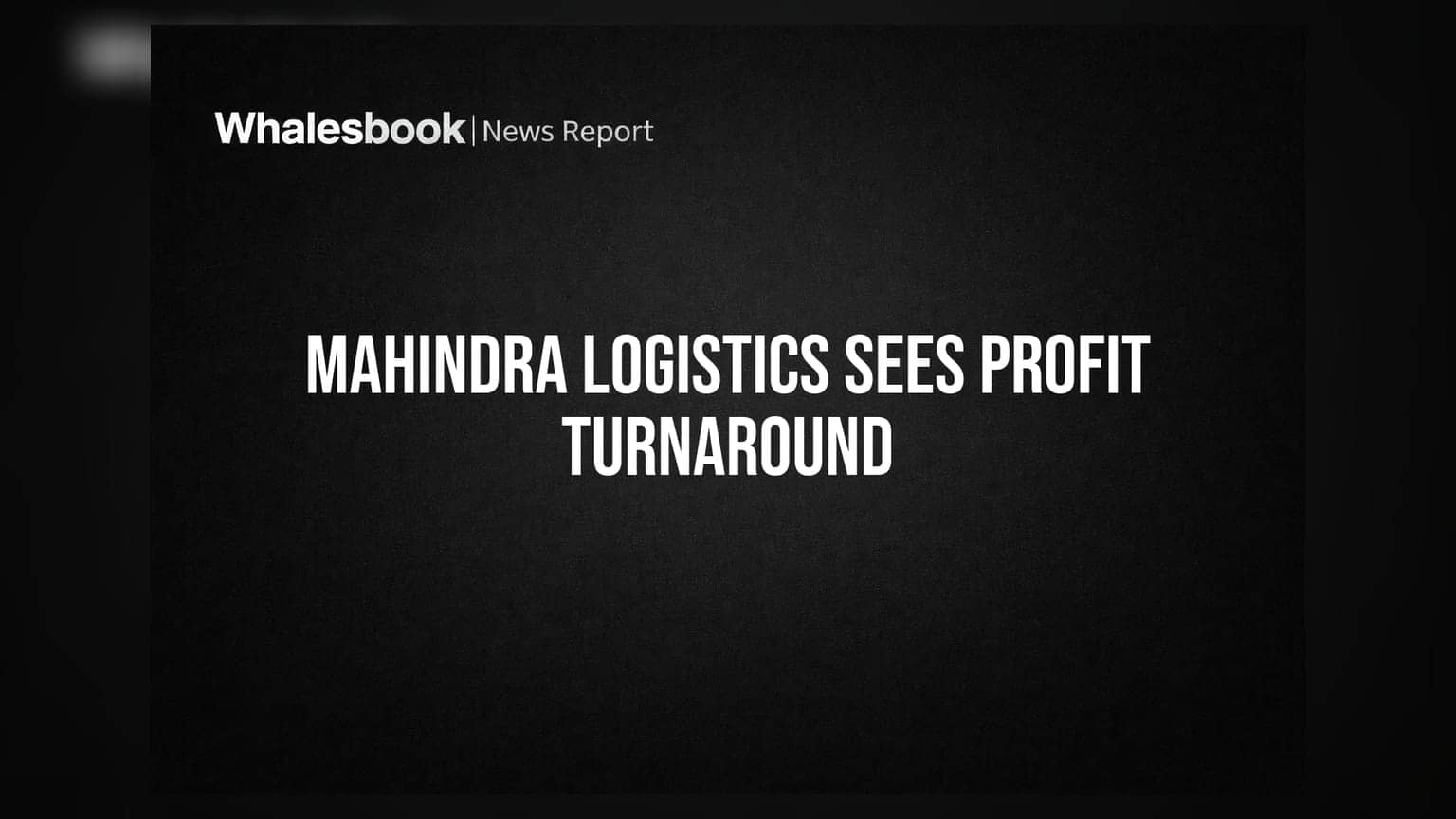 Mahindra Logisticsના શેર ચમક્યા! Q1 FY27માં ₹27.83 કરોડનો Net Profit, આવકમાં 23%નો ઉછાળો