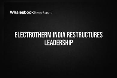 Electrotherm India Appoints Whole Time Director & CEO Harish Mukati; Adds Independent Director