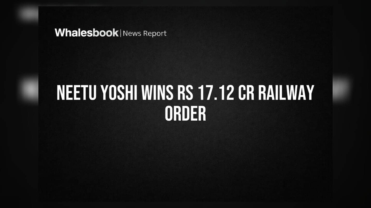 Neetu Yoshi: రైల్వే నుంచి భారీ ఆర్డర్.. ₹17.12 కోట్లతో కంపెనీకి లాభం!