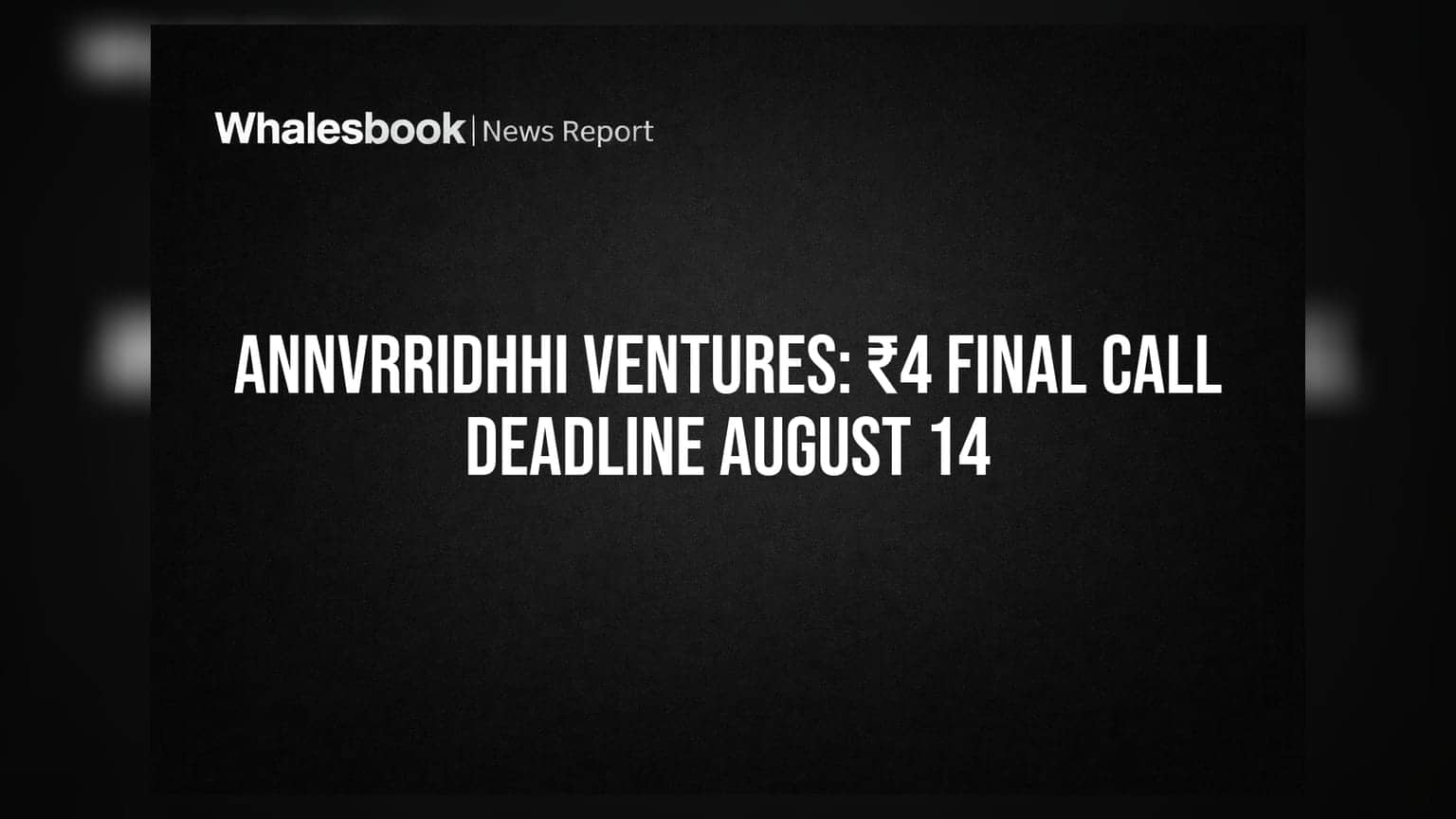 Annvrridhhi Ventures: షేర్ హోల్డర్లకు చివరి అవకాశం! ₹4 చెల్లింపుకు ఆగస్టు 14 డెడ్లైన్