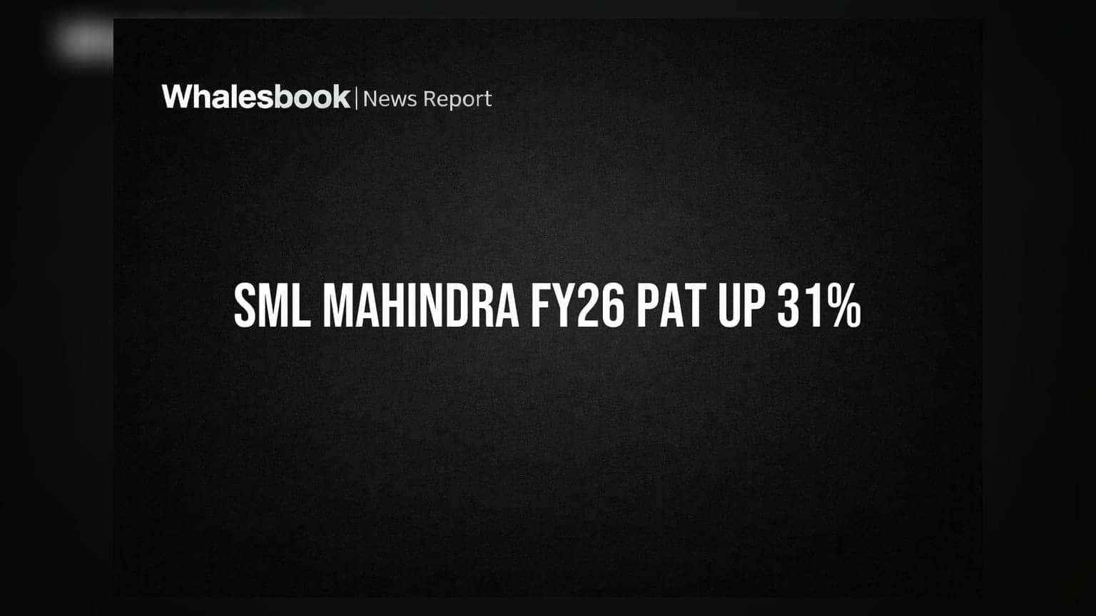 SML Mahindra FY26 ఫలితాలు: లాభాల్లో **31%** వృద్ధి.. FY27Q1 లో **₹64 కోట్లు** ప్రాఫిట్!