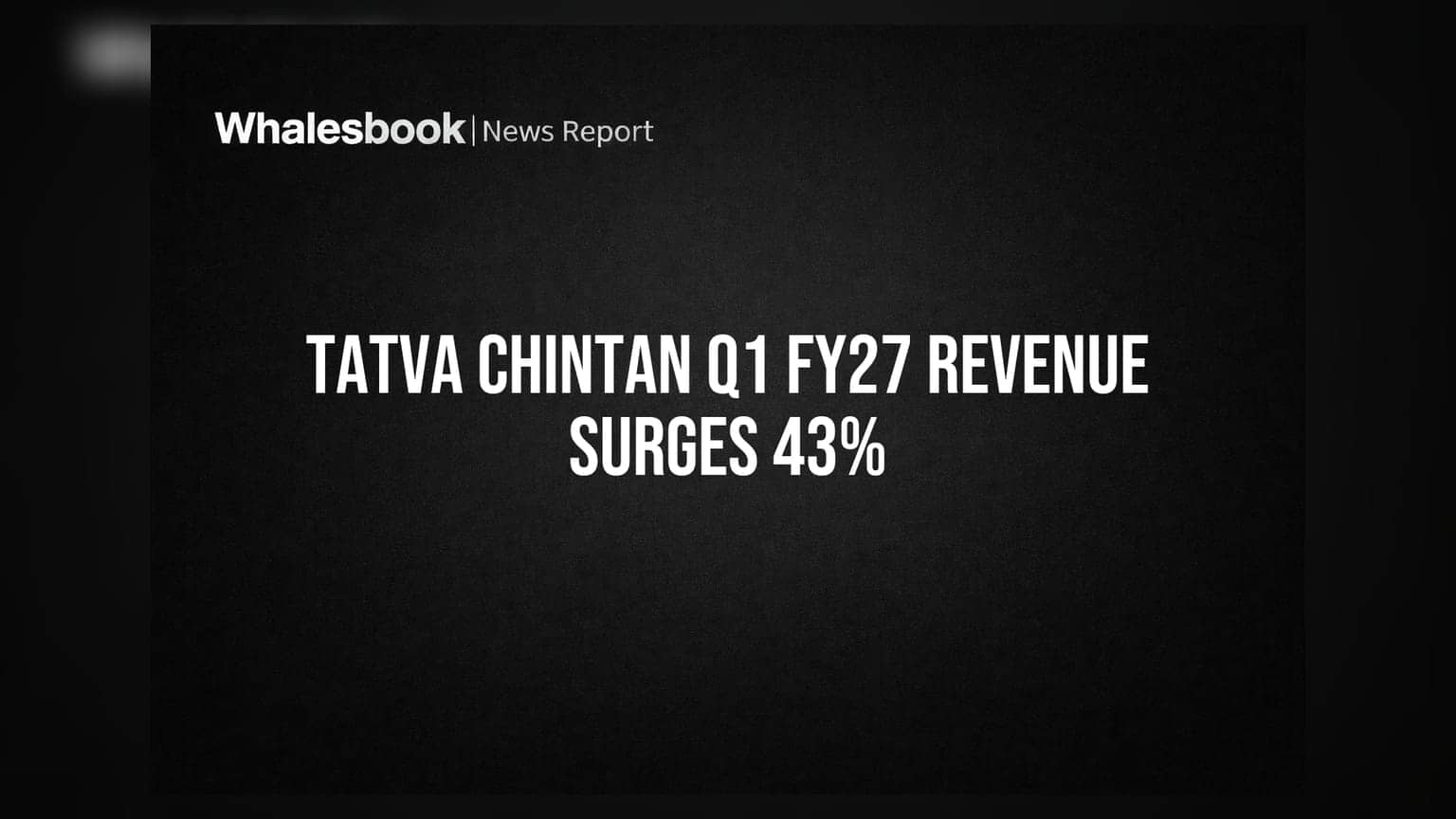 Tatva Chintan Pharma Chem Ltd: Q1 FY27 માં આવકમાં **43%** નો જબરદસ્ત વધારો, ₹167.1 કરોડ નોંધાયા