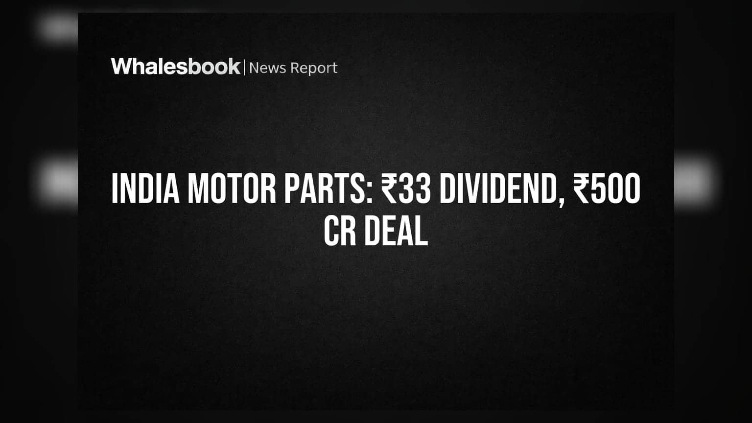India Motor Parts: ₹33 ਡਿਵੀਡੈਂਡ ਦਾ ਐਲਾਨ, ₹500 ਕਰੋੜ ਦੇ ਸੌਦੇ ਲਈ ਮੰਗੀ ਮਨਜ਼ੂਰੀ