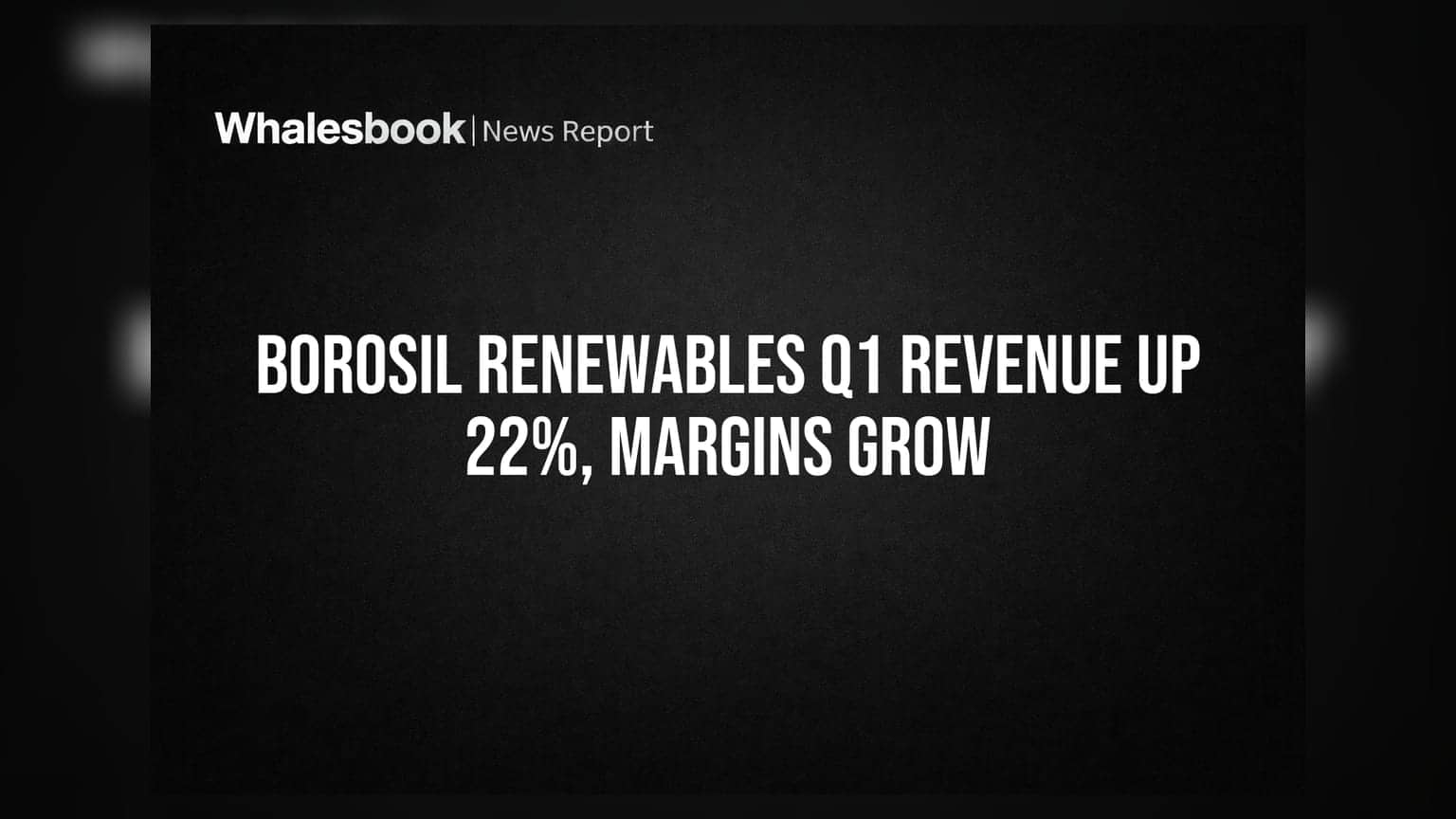 Borosil Renewables Share Price: બોરોસિલ રિન્યુએબલ્સના Q1 FY27 પરિણામો જાહેર, આવકમાં **22%** નો વધારો