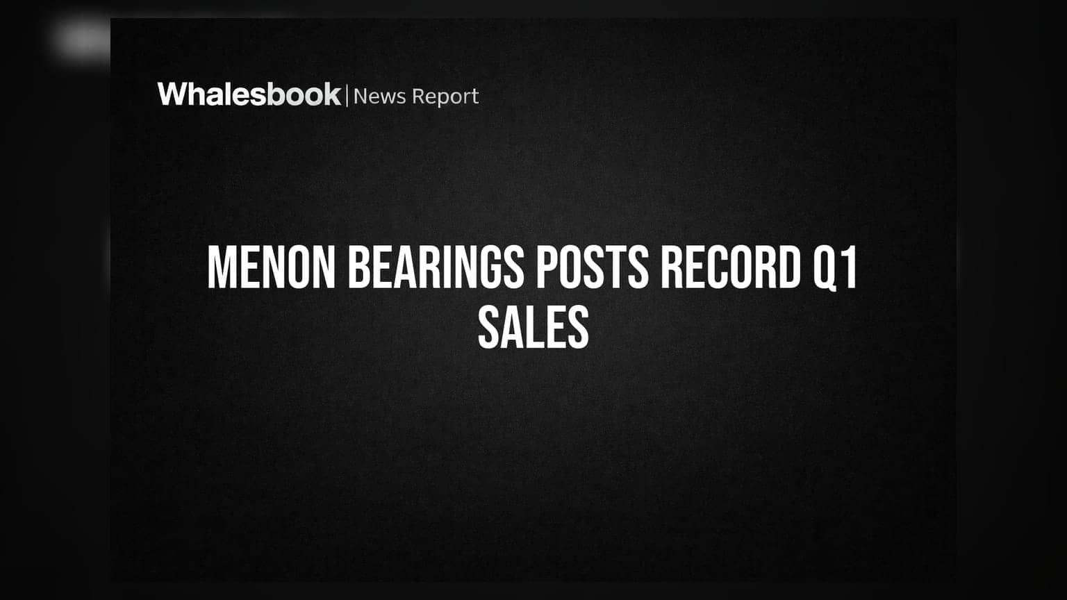 Menon Bearings Share Price: રેકોર્ડબ્રેક વેચાણ! Q1 FY27માં કંપનીના વેચાણમાં **40%**નો જંગી ઉછાળો, ₹67 કરોડને પાર