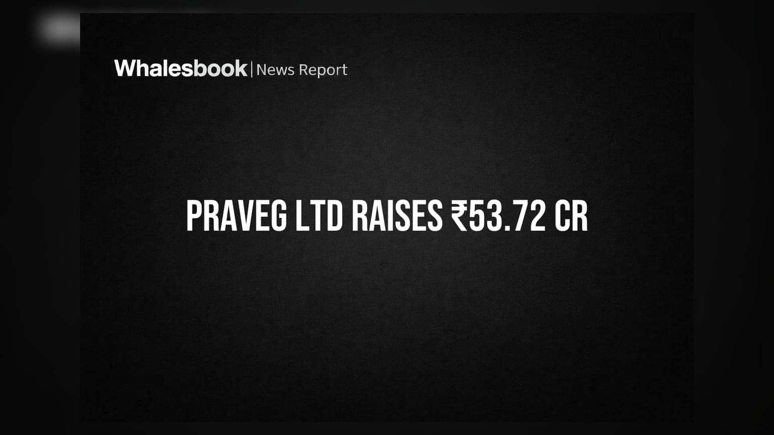 Praveg Ltd Raises ₹53.72 Cr Via Preferential Issue, Reduces Debt