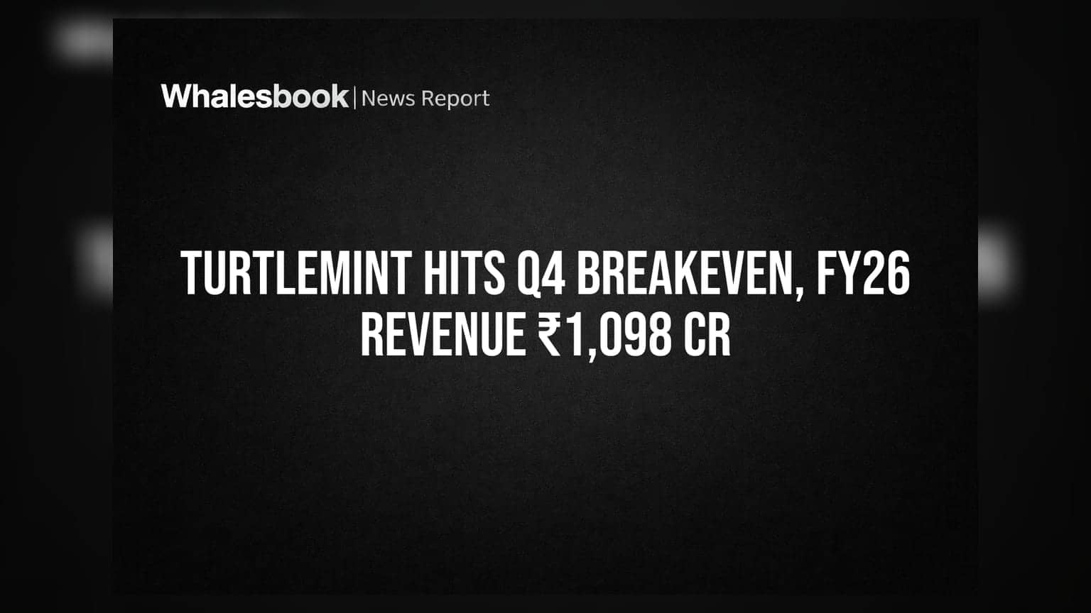 Turtlemint FY26 Revenue ₹1,098 Cr, Achieves Q4 Breakeven