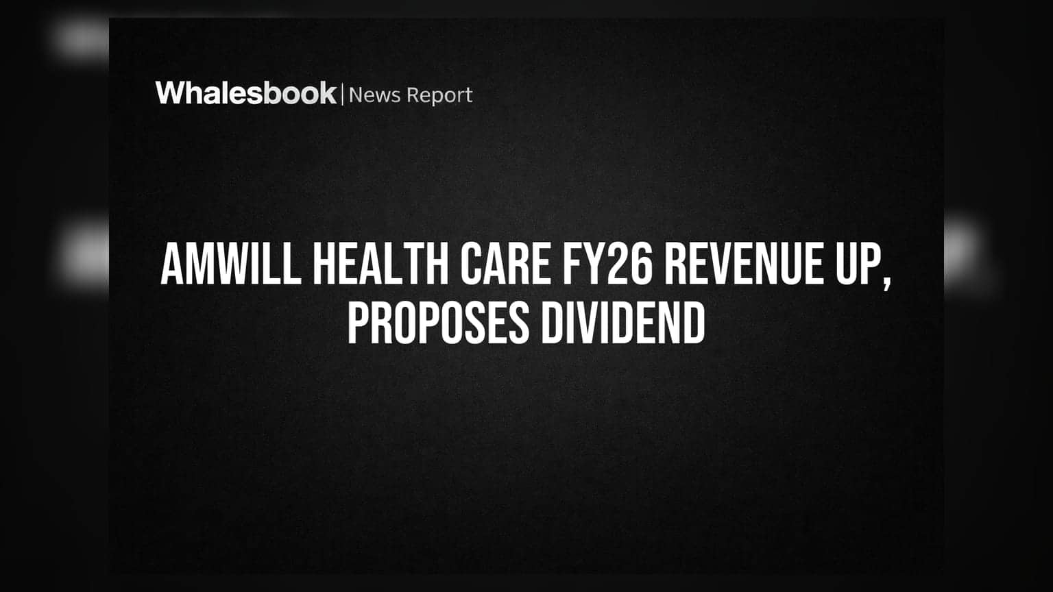 Amwill Health Care FY26 Revenue Up 12.1% To ₹45.49 Cr, Proposes Maiden Dividend