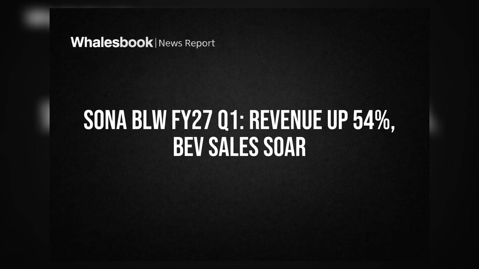 Sona BLW Precision Forgings: Q1 FY27 ਵਿੱਚ ਮਾਲੀਆ **54%** ਵਧਿਆ, BEV ਸੈਗਮੈਂਟ ਨੇ ਦਰਜ ਕੀਤੀ ਦੁੱਗਣੀ ਛਾਲ
