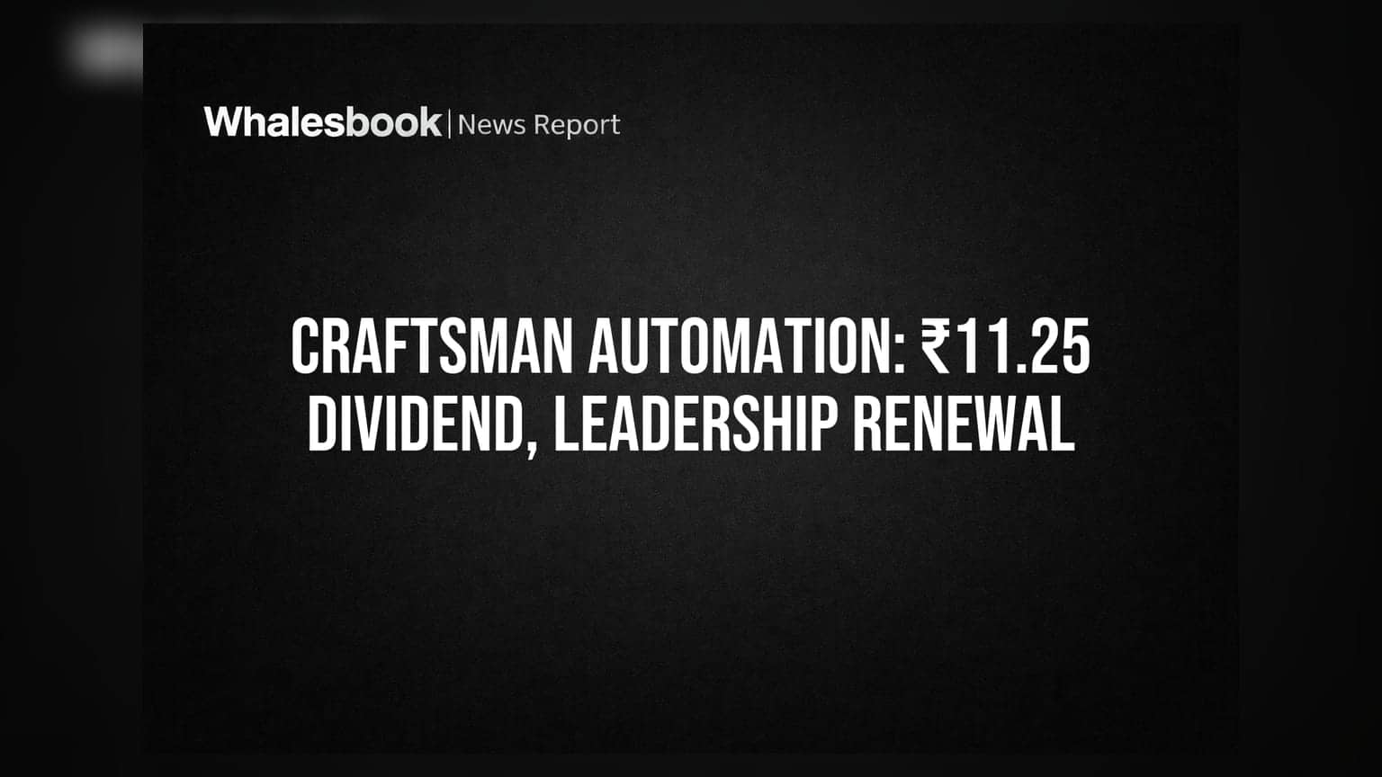 Craftsman Automation: રોકાણકારોને ₹11.25 ડિવિડન્ડની ભેટ, મેનેજમેન્ટની ફરી નિમણૂક