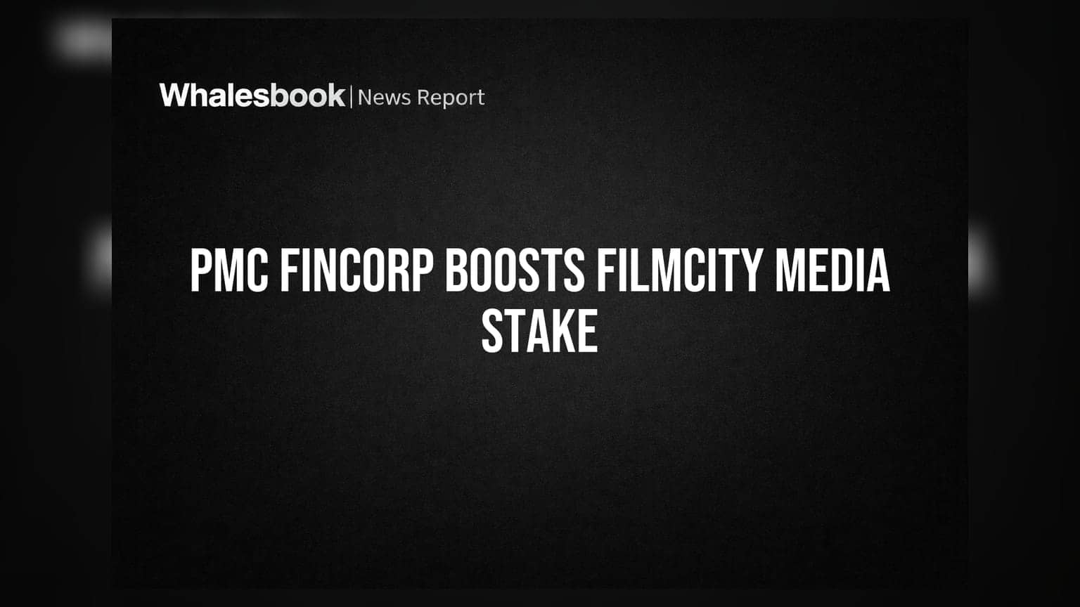 PMC Fincorp Filmcity Mediaમાં સ્ટેક વધાર્યો: હવે **18.89%** હિસ્સો, **70 લાખ** શેર ખરીદ્યા