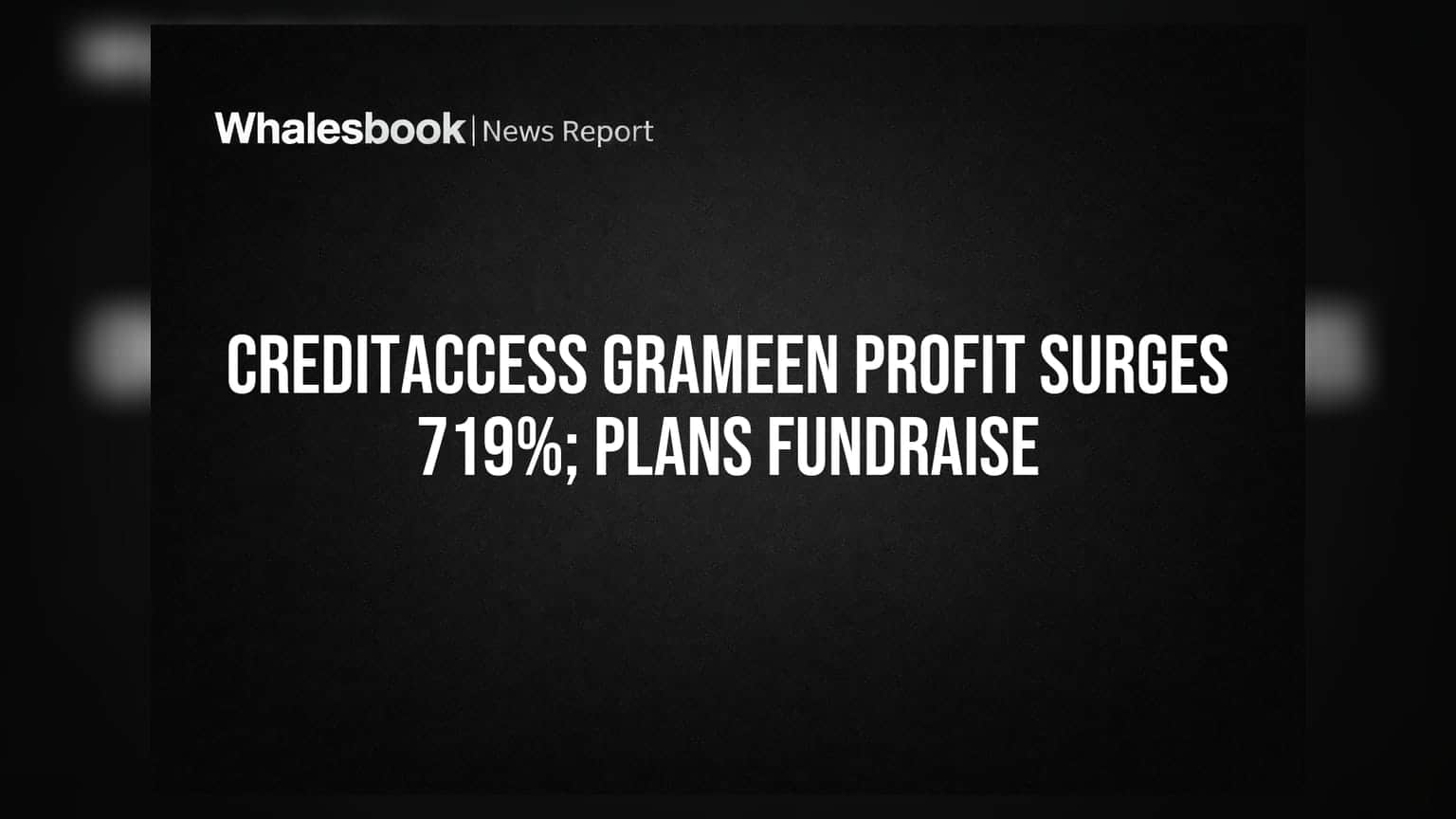 CreditAccess Grameen: ਸ਼ੇਅਰ 'ਚ ਬੱਲੇ-ਬੱਲੇ! Q1 'ਚ ਮੁਨਾਫਾ 719% ਵਧਿਆ, ₹3000 ਕਰੋੜ ਦੇ ਫੰਡਰੇਜ਼ਿੰਗ ਦਾ ਵੀ ਐਲਾਨ