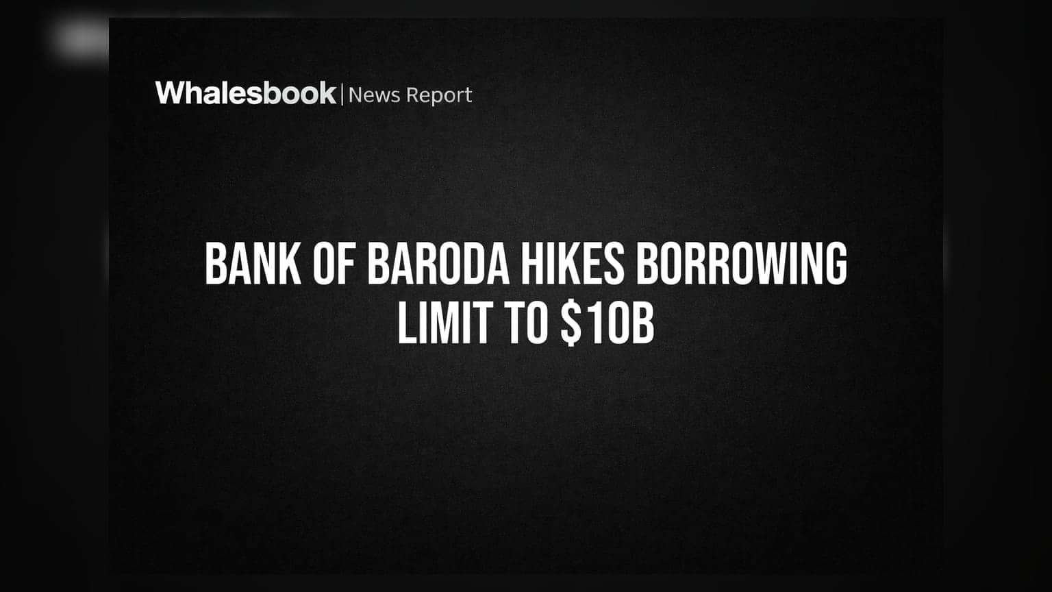 Bank of Baroda: வெளிநாட்டு கடன் வரம்பை இரட்டிப்பாக்கியது! இனி USD 10 பில்லியன் வரை கடன் பெறலாம்