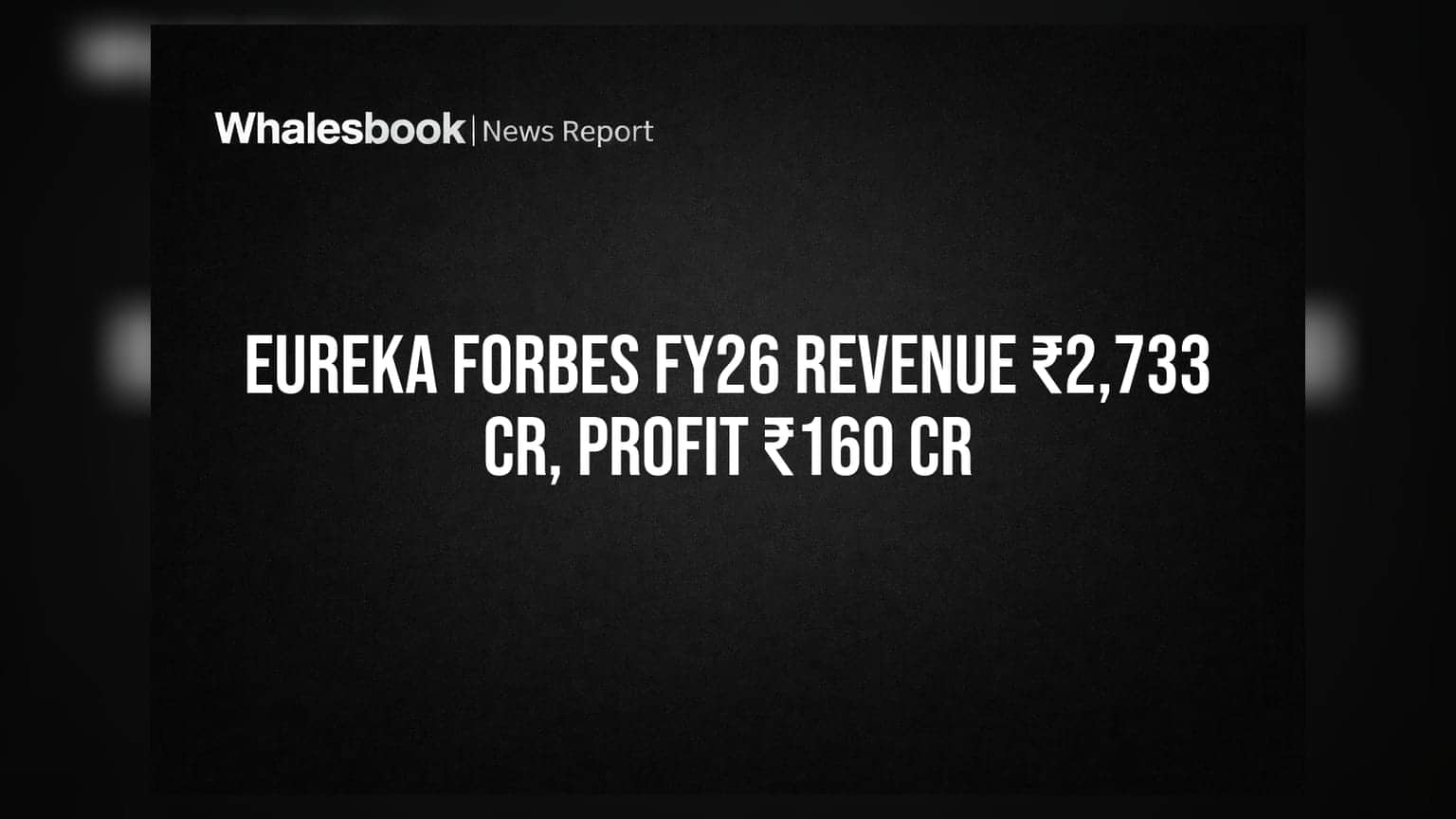 Eureka Forbes FY26 Revenue ₹2,733 Cr, Profit ₹160 Cr; Targets Doubling Revenue by FY30
