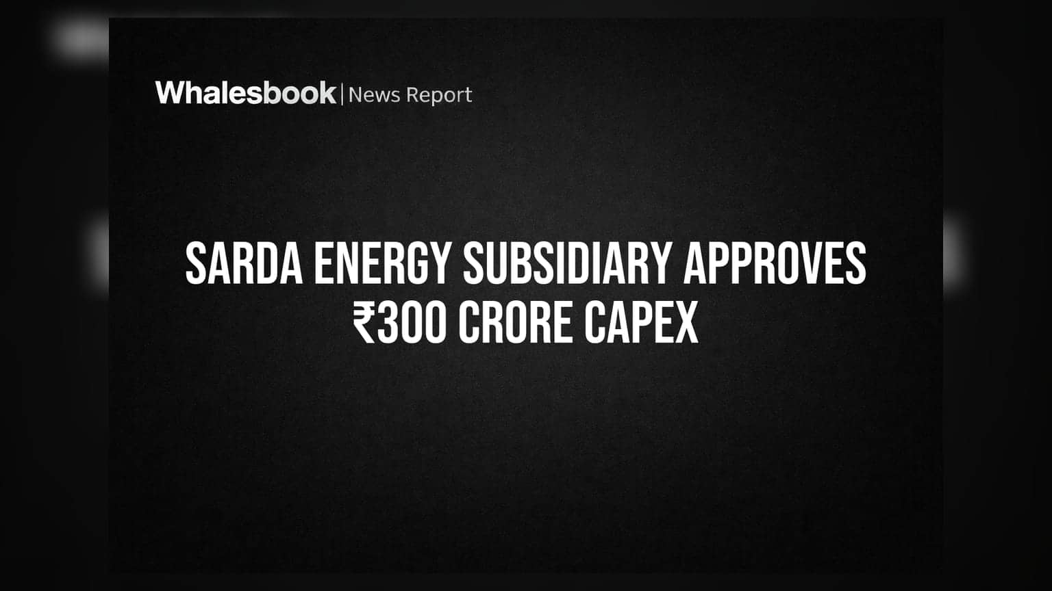 Sarda Energy: વિઝિયાનગરમ પ્લાન્ટ વિસ્તરણ માટે ₹300 કરોડના Capexને મંજૂરી
