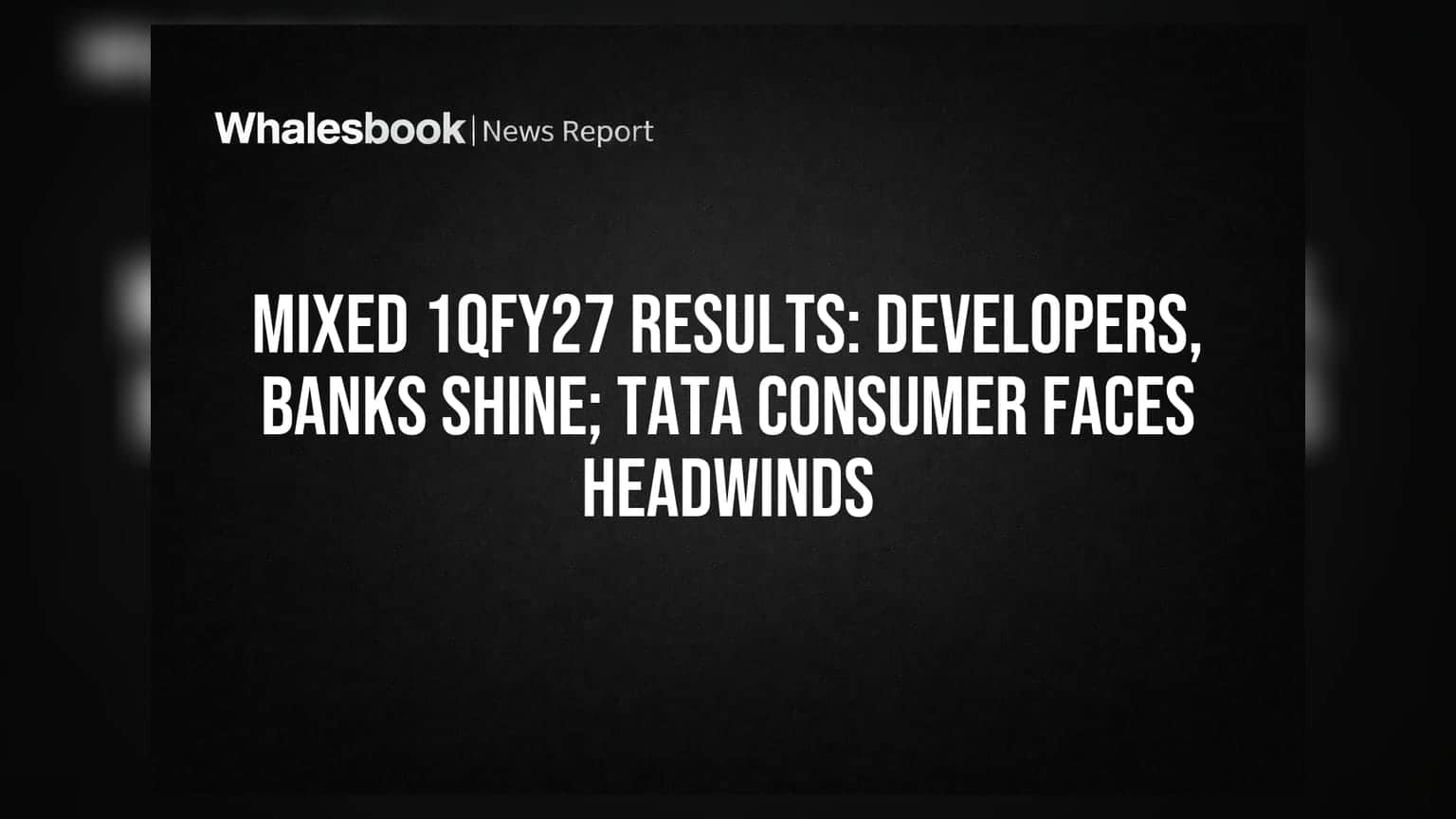 Lodha Developers & IDFC First Bank ਦਾ ਸ਼ਾਨਦਾਰ ਪ੍ਰਦਰਸ਼ਨ; Tata Consumer 'ਤੇ ਲਾਗਤਾਂ ਦਾ ਬੋਝ