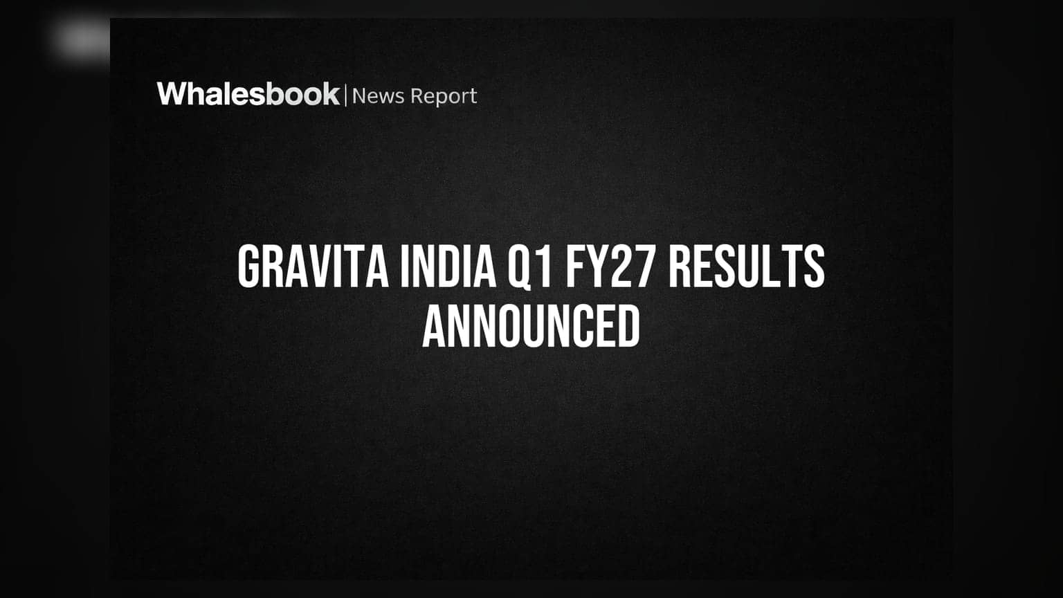 Gravita India Q1 FY27: ਮਾਲੀਆ ₹1,475 ਕਰੋੜ, ਮੁਨਾਫ਼ਾ ₹106 ਕਰੋੜ, ਪਰ ਕਸਟਮ ਡਿਊਟੀ ਵਿਵਾਦ ਬਣਿਆ ਚਿੰਤਾ?