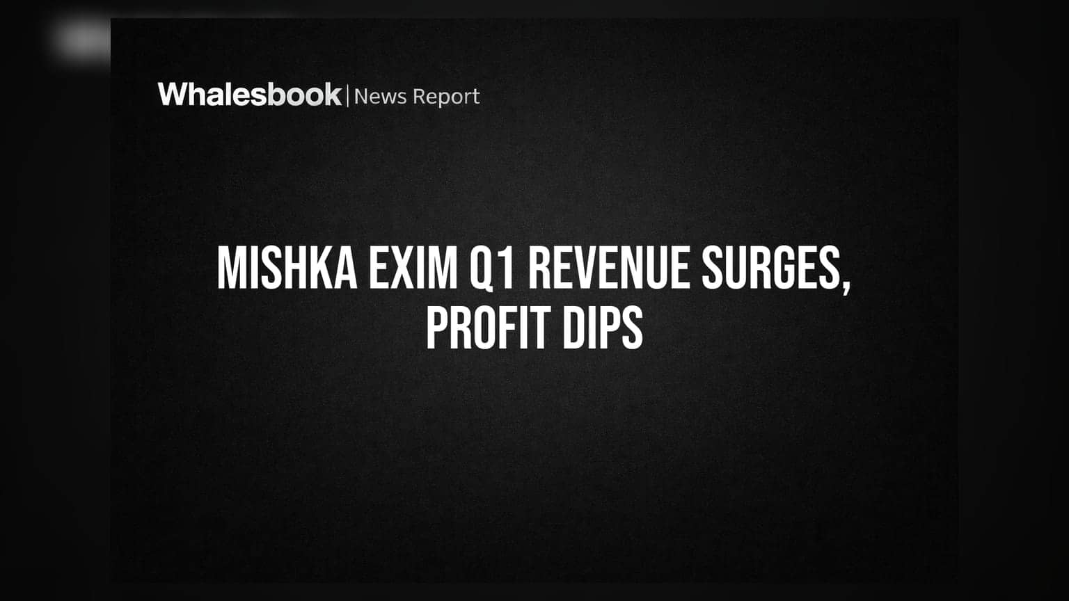 Mishka Exim Ltd Q1 FY27 Revenue Jumps; Net Profit Declines Slightly