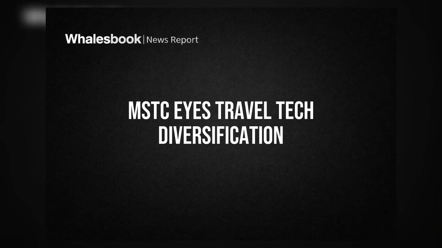 MSTC Ltd proposes diversification into travel and tourism tech sector
