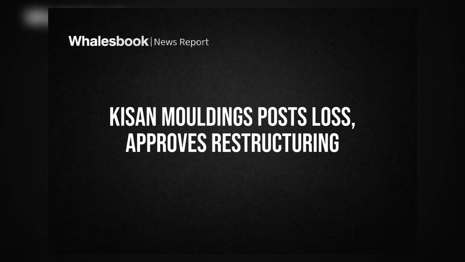 Kisan Mouldings Reports Q1 FY27 Loss of ₹6.69 Crore; Scheme of Arrangement Approved