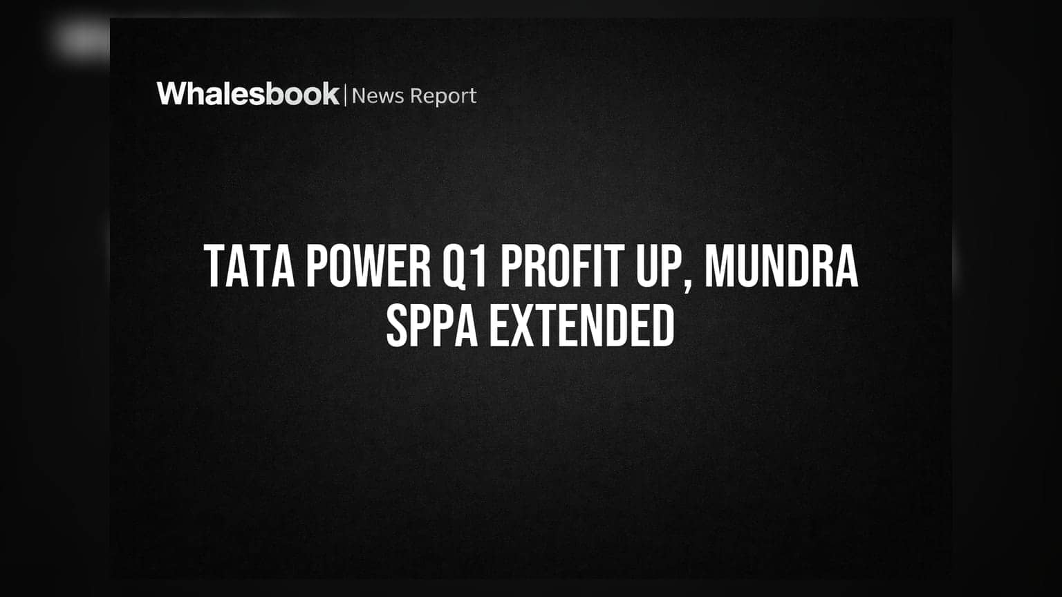 టాటా పవర్ Q1 FY27 లాభం ₹1,401 కోట్లకు ఎగబాకింది; ముంద్రా ప్లాంట్ SPPA పొడిగింపు