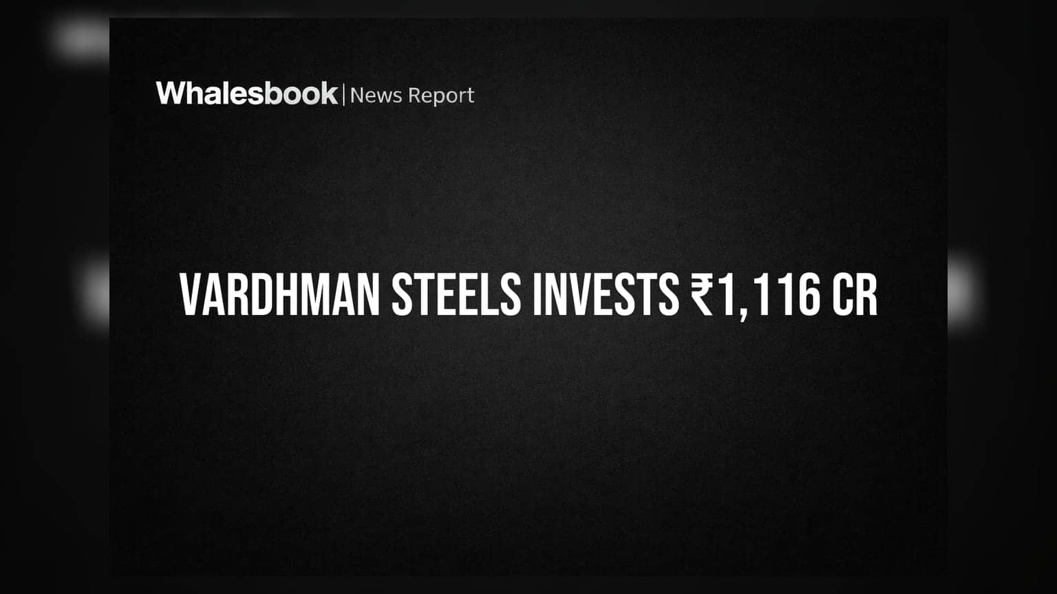Vardhman Special Steels: ऑटोमोटिव्ह पार्ट्ससाठी ₹1,116 कोटींची मोठी गुंतवणूक!