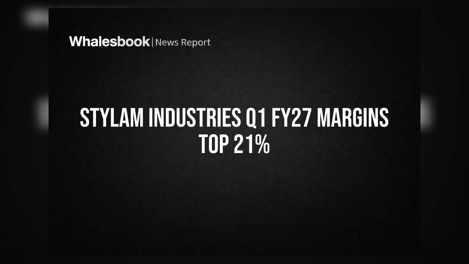 Stylam Industries Q1 FY27 EBITDA Margins Exceed 21%, New Plant Commissioning by Sept 2026