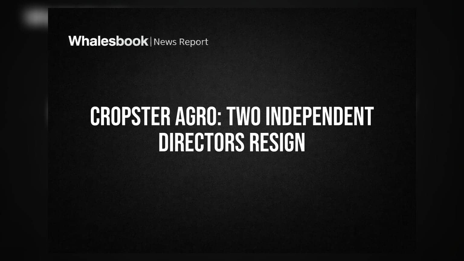 Cropster Agro Ltd Sees Two Independent Directors Resign Simultaneously