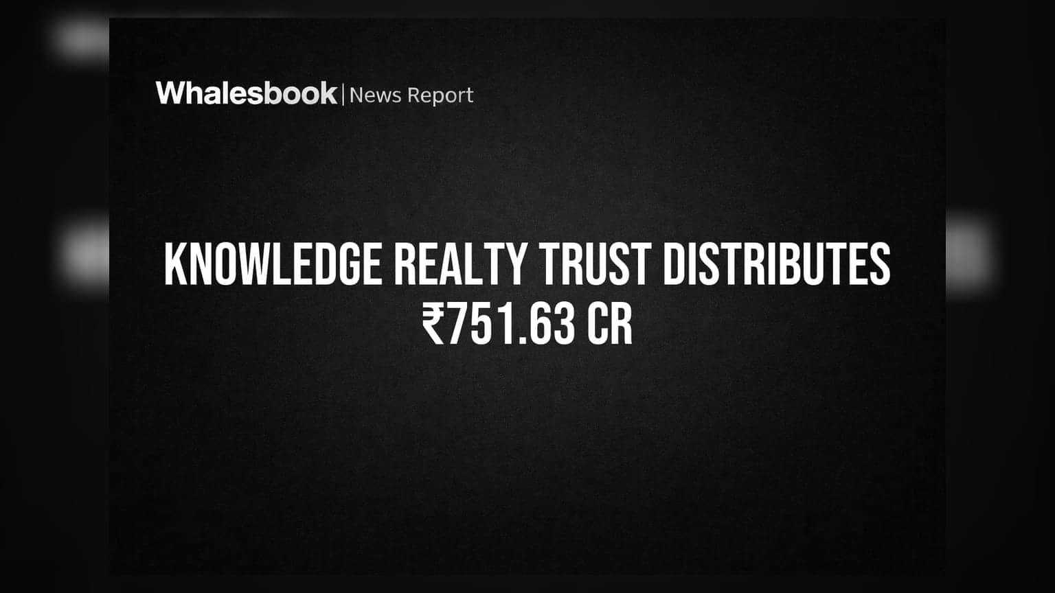 Knowledge Realty Trust: રોકાણકારો માટે ખુશીના સમાચાર! ₹751.63 કરોડનું ડિસ્ટ્રિબ્યુશન જાહેર, Q1 FY27માં નફામાં મોટો ઉછાળો
