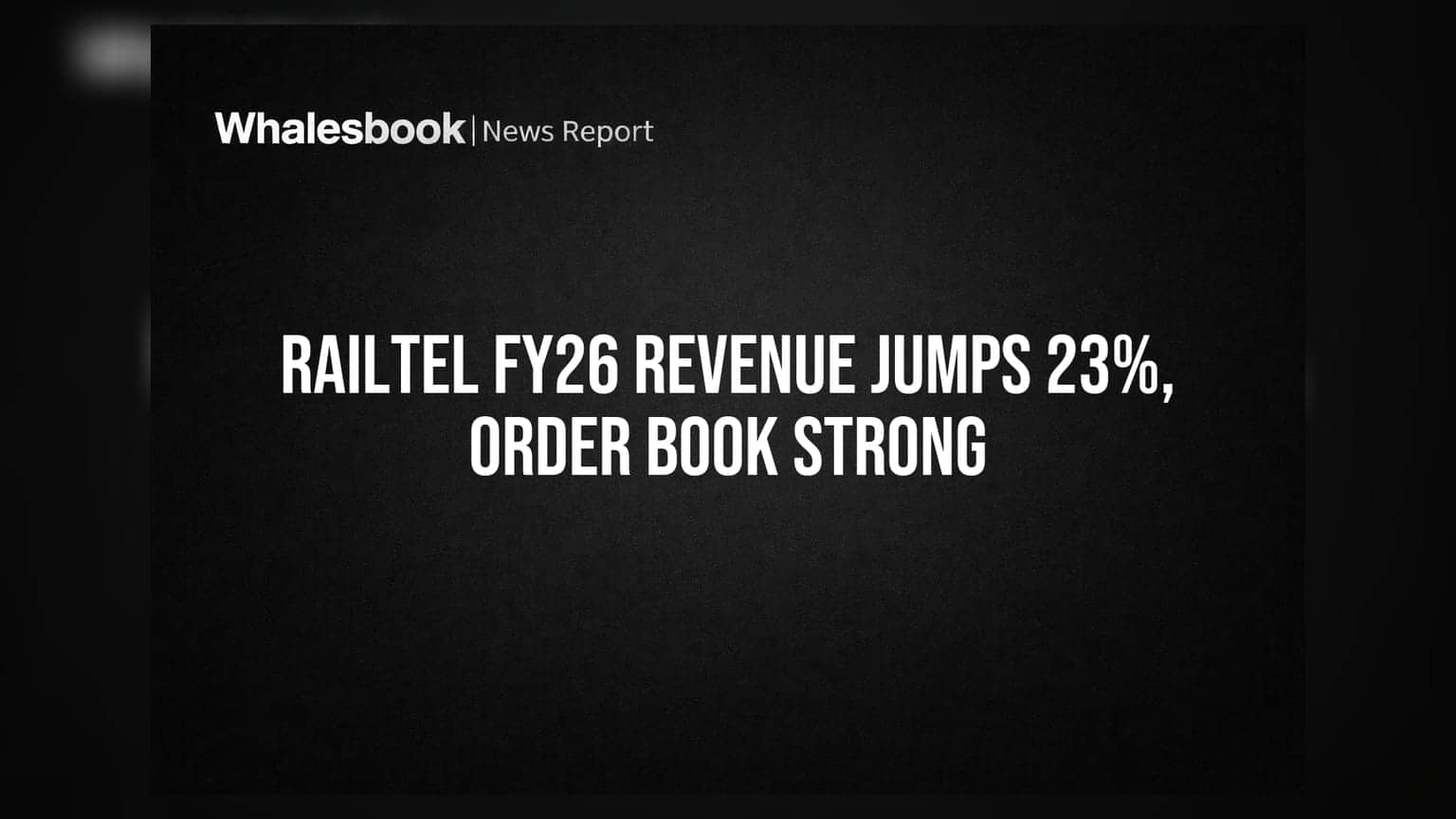 RailTel FY26 Revenue Surges 23% to ₹4,277 Cr, Order Book Exceeds ₹10,400 Cr