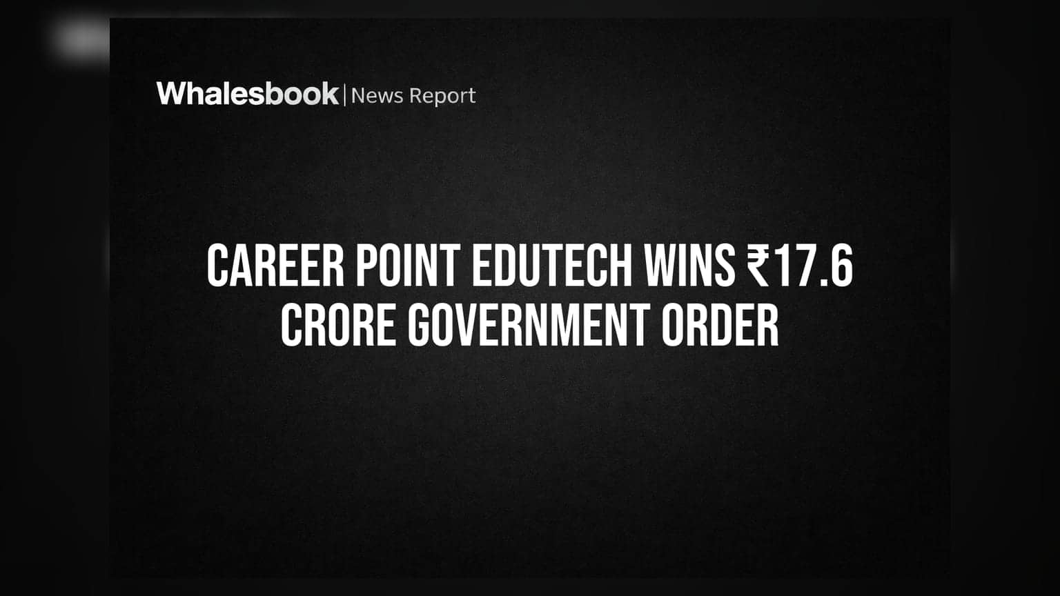 Career Point Edutech-க்கு ₹17.6 கோடி அரசு ஆர்டர்! ஆன்லைன் கோச்சிங் வழங்கும் ஒப்பந்தம்