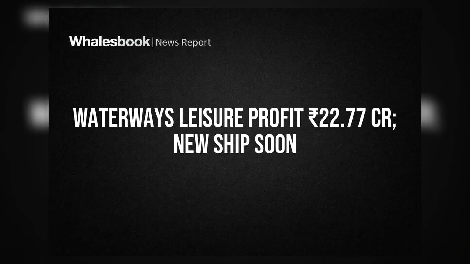 Waterways Leisure Tourism: ₹22.77 கோடி லாபம், புதிய கப்பல் 'Cordelia Sky' வருகிறது!