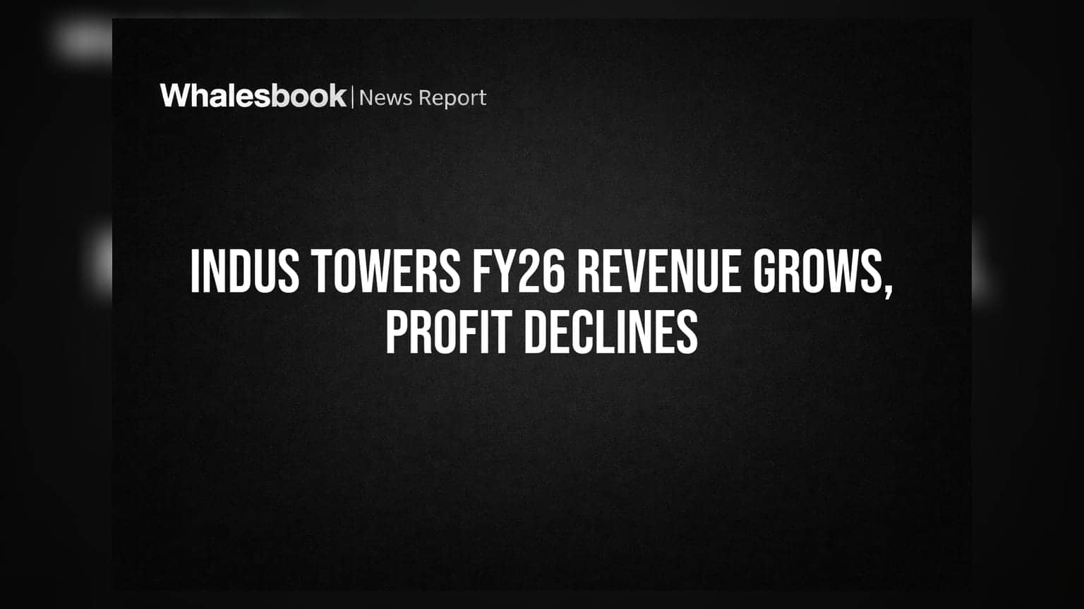 Indus Towers: Revenue 'ਚ ਵਾਧਾ ਪਰ Profit 'ਚ ਗਿਰਾਵਟ, ਕਿਉਂ?