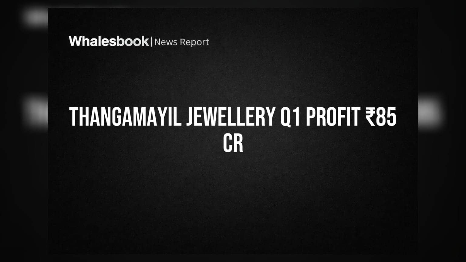 Thangamayil Jewellery Q1 FY27 Profit ₹85 Cr; Revenue Up 71% YoY